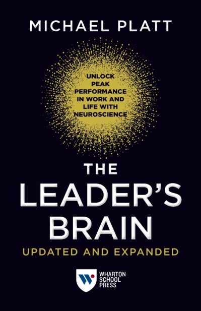The image is a book cover titled "The Leader's Brain" by Michael Platt, subtitled "Unlock Peak Performance in Work and Life with Neuroscience," published by Wharton School Press.